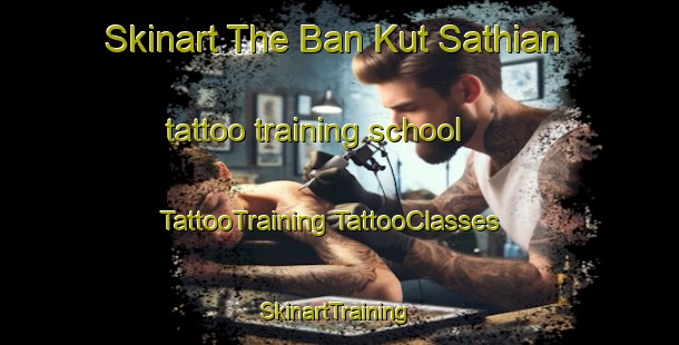 Skinart The Ban Kut Sathian tattoo training school | #TattooTraining #TattooClasses #SkinartTraining-Thailand