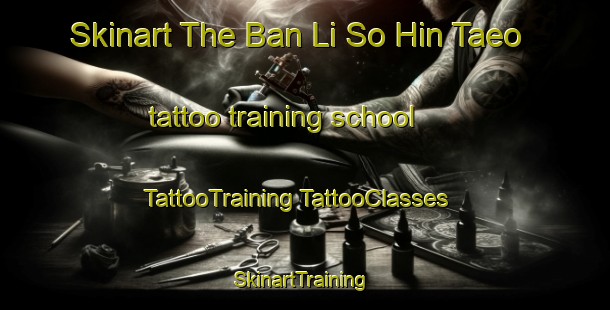 Skinart The Ban Li So Hin Taeo tattoo training school | #TattooTraining #TattooClasses #SkinartTraining-Thailand