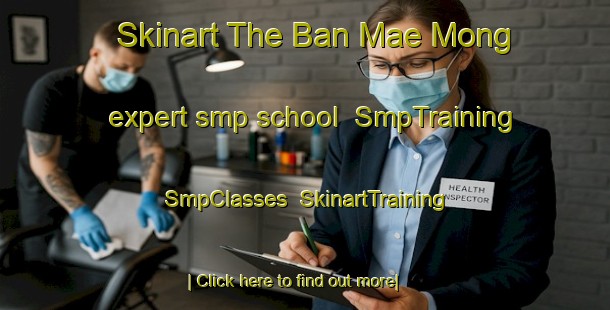Skinart The Ban Mae Mong expert smp school | SmpTraining | SmpClasses | SkinartTraining-Thailand