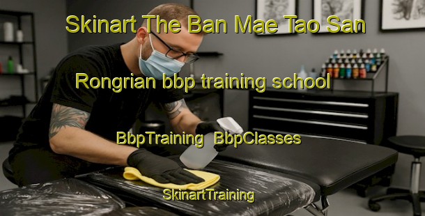 Skinart The Ban Mae Tao San Rongrian bbp training school | BbpTraining | BbpClasses | SkinartTraining-Thailand