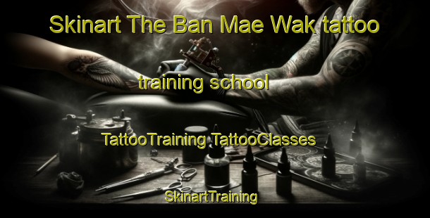 Skinart The Ban Mae Wak tattoo training school | #TattooTraining #TattooClasses #SkinartTraining-Thailand