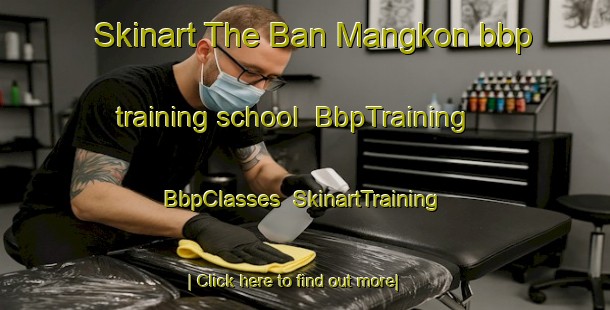 Skinart The Ban Mangkon bbp training school | BbpTraining | BbpClasses | SkinartTraining-Thailand
