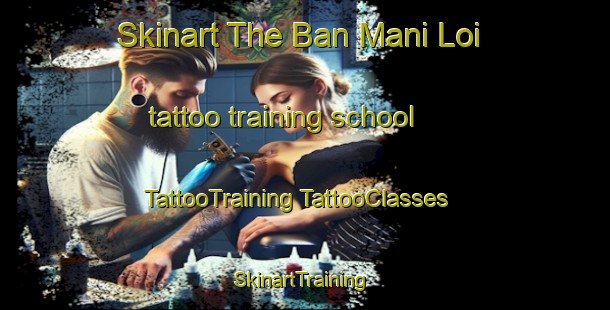 Skinart The Ban Mani Loi tattoo training school | #TattooTraining #TattooClasses #SkinartTraining-Thailand