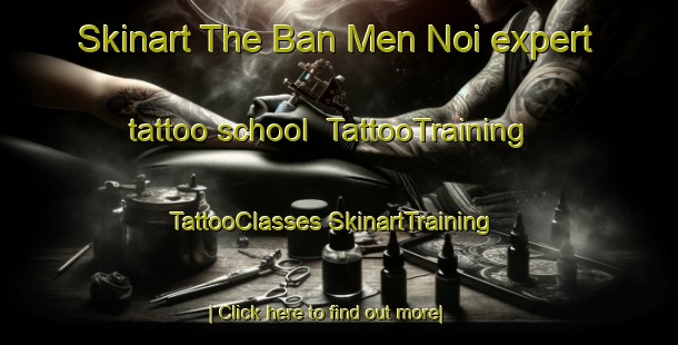 Skinart The Ban Men Noi expert tattoo school | #TattooTraining #TattooClasses #SkinartTraining-Thailand