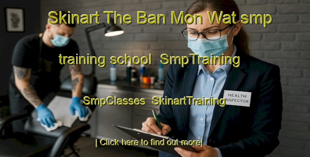 Skinart The Ban Mon Wat smp training school | SmpTraining | SmpClasses | SkinartTraining-Thailand