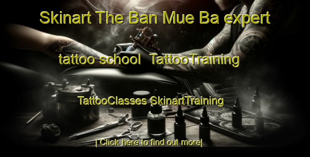 Skinart The Ban Mue Ba expert tattoo school | #TattooTraining #TattooClasses #SkinartTraining-Thailand