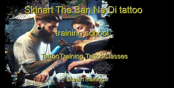 Skinart The Ban Na Di tattoo training school | #TattooTraining #TattooClasses #SkinartTraining-Thailand