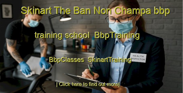 Skinart The Ban Non Champa bbp training school | BbpTraining | BbpClasses | SkinartTraining-Thailand