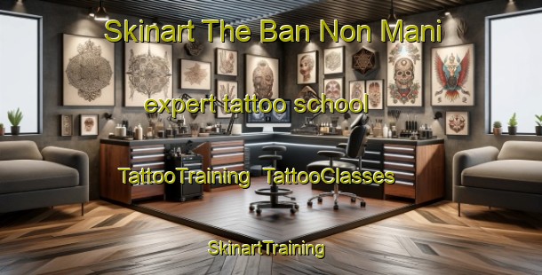 Skinart The Ban Non Mani expert tattoo school | TattooTraining | TattooClasses | SkinartTraining-Thailand