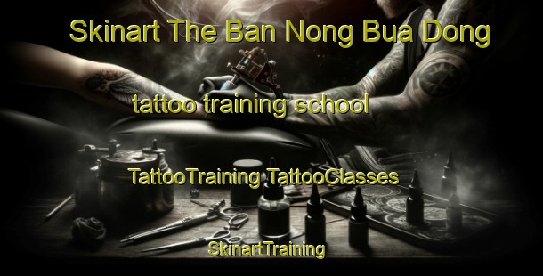 Skinart The Ban Nong Bua Dong tattoo training school | #TattooTraining #TattooClasses #SkinartTraining-Thailand