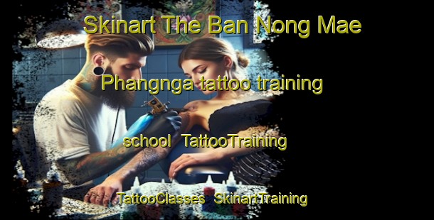 Skinart The Ban Nong Mae Phangnga tattoo training school | TattooTraining | TattooClasses | SkinartTraining-Thailand