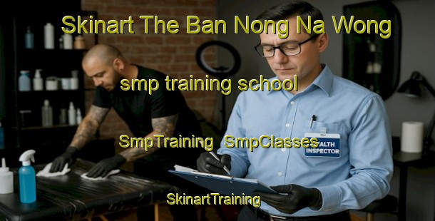 Skinart The Ban Nong Na Wong smp training school | SmpTraining | SmpClasses | SkinartTraining-Thailand