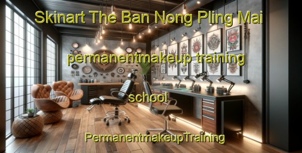 Skinart The Ban Nong Pling Mai permanentmakeup training school | PermanentmakeupTraining | PermanentmakeupClasses | SkinartTraining-Thailand