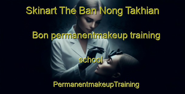 Skinart The Ban Nong Takhian Bon permanentmakeup training school | #PermanentmakeupTraining #PermanentmakeupClasses #SkinartTraining-Thailand