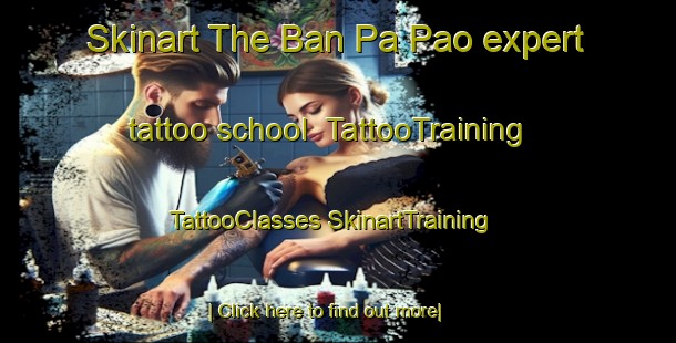 Skinart The Ban Pa Pao expert tattoo school | #TattooTraining #TattooClasses #SkinartTraining-Thailand