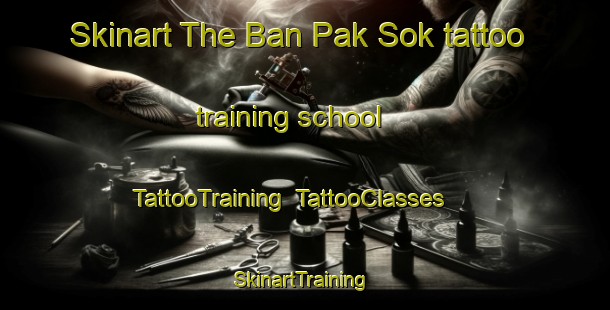 Skinart The Ban Pak Sok tattoo training school | TattooTraining | TattooClasses | SkinartTraining-Thailand