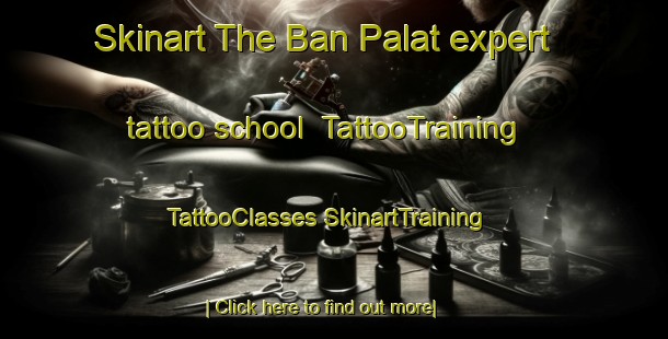 Skinart The Ban Palat expert tattoo school | #TattooTraining #TattooClasses #SkinartTraining-Thailand