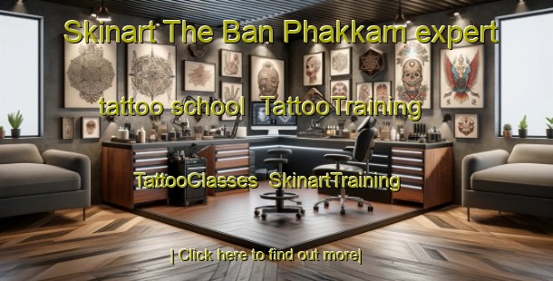 Skinart The Ban Phakkam expert tattoo school | TattooTraining | TattooClasses | SkinartTraining-Thailand