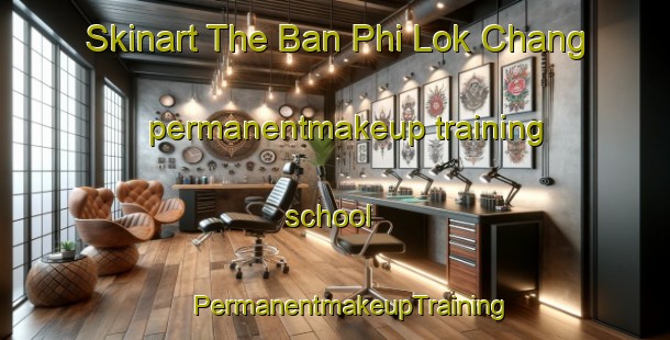 Skinart The Ban Phi Lok Chang permanentmakeup training school | #PermanentmakeupTraining #PermanentmakeupClasses #SkinartTraining-Thailand