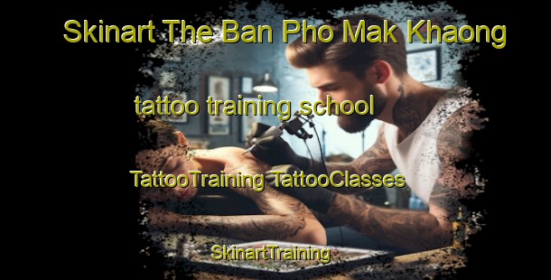 Skinart The Ban Pho Mak Khaong tattoo training school | #TattooTraining #TattooClasses #SkinartTraining-Thailand