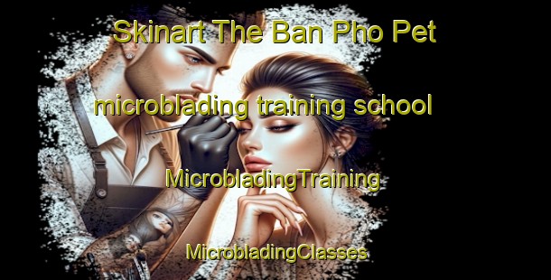 Skinart The Ban Pho Pet microblading training school | #MicrobladingTraining #MicrobladingClasses #SkinartTraining-Thailand