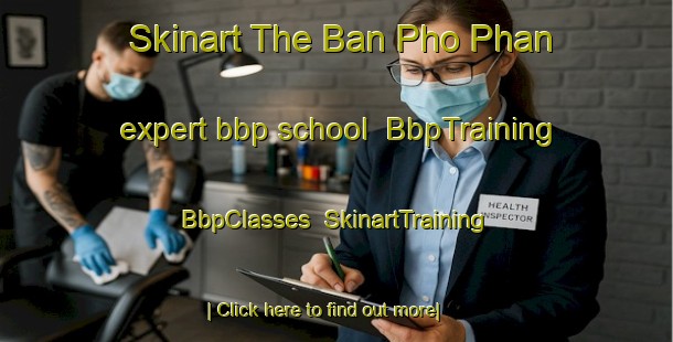 Skinart The Ban Pho Phan expert bbp school | BbpTraining | BbpClasses | SkinartTraining-Thailand