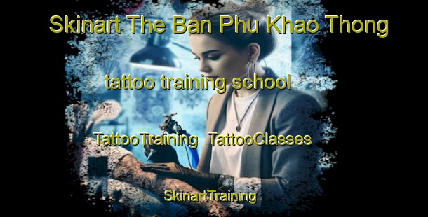 Skinart The Ban Phu Khao Thong tattoo training school | TattooTraining | TattooClasses | SkinartTraining-Thailand