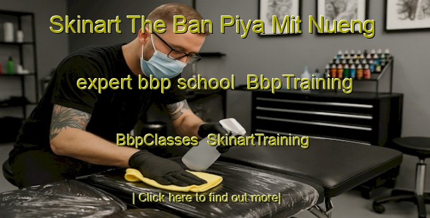 Skinart The Ban Piya Mit Nueng expert bbp school | BbpTraining | BbpClasses | SkinartTraining-Thailand