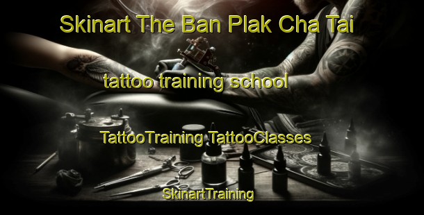 Skinart The Ban Plak Cha Tai tattoo training school | #TattooTraining #TattooClasses #SkinartTraining-Thailand