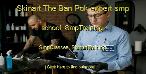 Skinart The Ban Pok expert smp school | SmpTraining | SmpClasses | SkinartTraining-Thailand