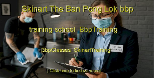 Skinart The Ban Pong Lok bbp training school | BbpTraining | BbpClasses | SkinartTraining-Thailand