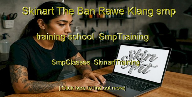 Skinart The Ban Rawe Klang smp training school | SmpTraining | SmpClasses | SkinartTraining-Thailand