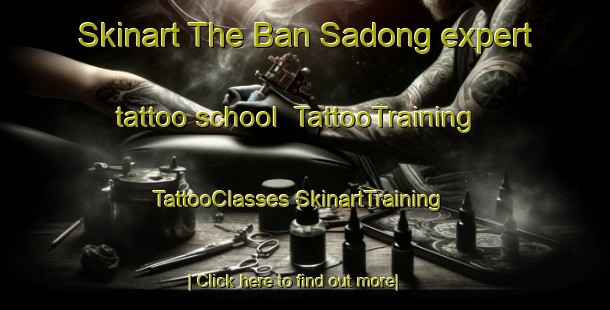 Skinart The Ban Sadong expert tattoo school | #TattooTraining #TattooClasses #SkinartTraining-Thailand