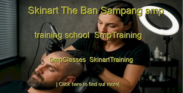 Skinart The Ban Sampang smp training school | SmpTraining | SmpClasses | SkinartTraining-Thailand
