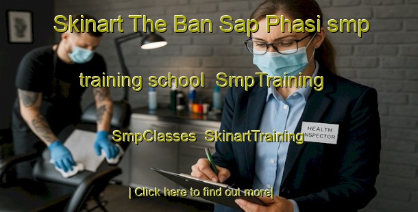 Skinart The Ban Sap Phasi smp training school | SmpTraining | SmpClasses | SkinartTraining-Thailand