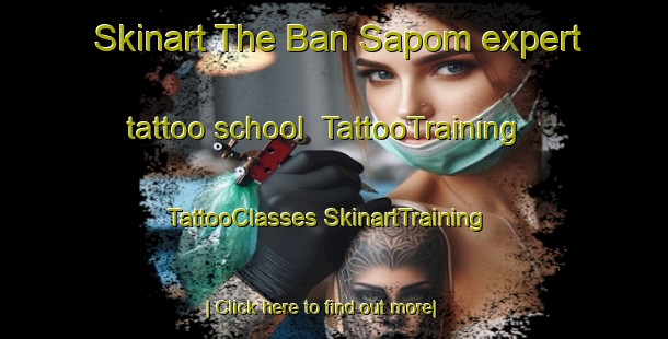 Skinart The Ban Sapom expert tattoo school | #TattooTraining #TattooClasses #SkinartTraining-Thailand