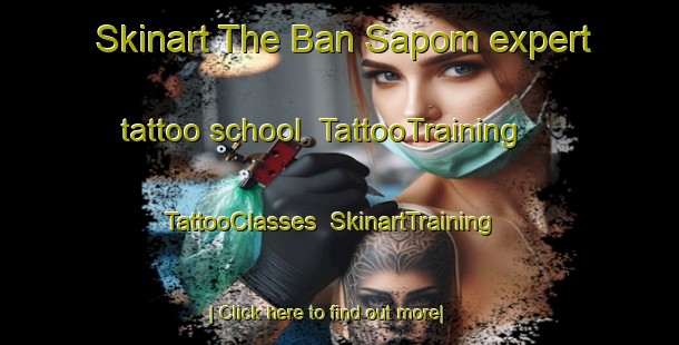 Skinart The Ban Sapom expert tattoo school | TattooTraining | TattooClasses | SkinartTraining-Thailand
