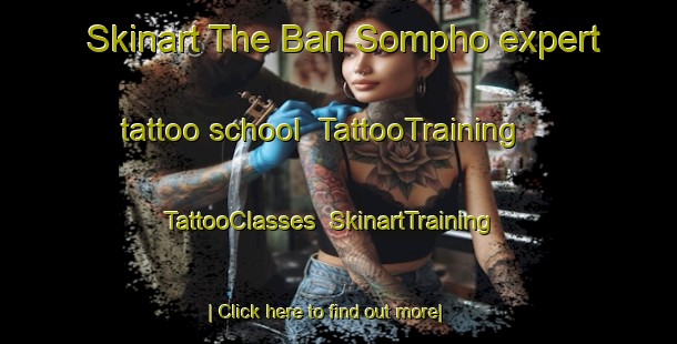 Skinart The Ban Sompho expert tattoo school | TattooTraining | TattooClasses | SkinartTraining-Thailand