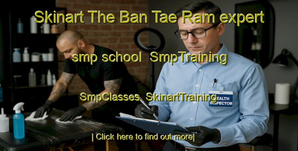 Skinart The Ban Tae Ram expert smp school | SmpTraining | SmpClasses | SkinartTraining-Thailand