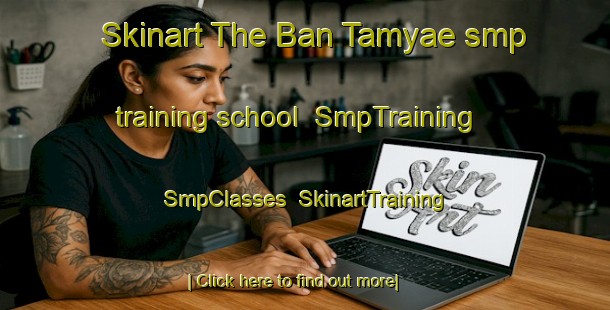Skinart The Ban Tamyae smp training school | SmpTraining | SmpClasses | SkinartTraining-Thailand