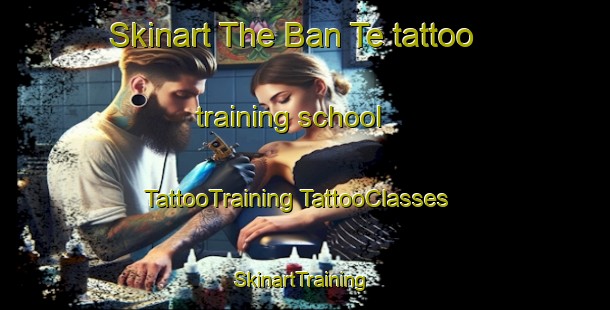 Skinart The Ban Te tattoo training school | #TattooTraining #TattooClasses #SkinartTraining-Thailand