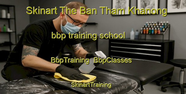 Skinart The Ban Tham Khanong bbp training school | BbpTraining | BbpClasses | SkinartTraining-Thailand