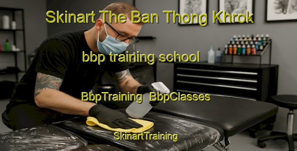 Skinart The Ban Thong Khrok bbp training school | BbpTraining | BbpClasses | SkinartTraining-Thailand