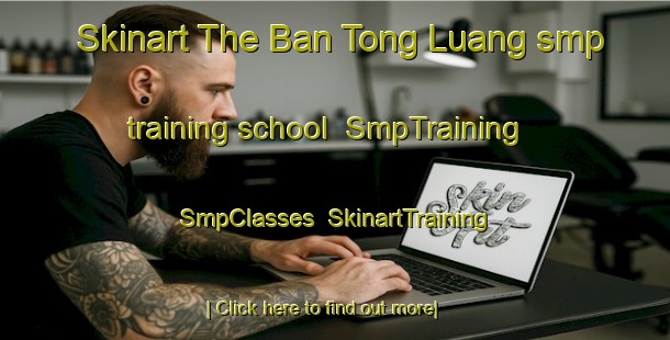Skinart The Ban Tong Luang smp training school | SmpTraining | SmpClasses | SkinartTraining-Thailand