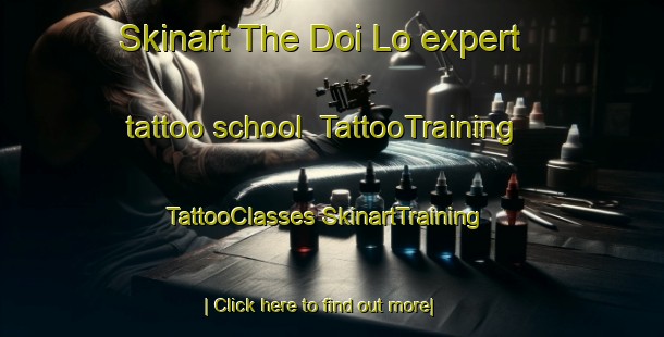 Skinart The Doi Lo expert tattoo school | #TattooTraining #TattooClasses #SkinartTraining-Thailand