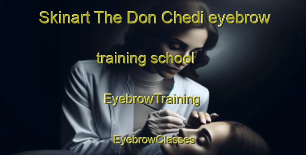Skinart The Don Chedi eyebrow training school | EyebrowTraining | EyebrowClasses | SkinartTraining-Thailand