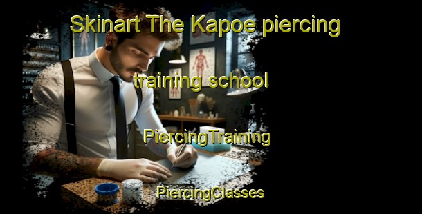 Skinart The Kapoe piercing training school | #PiercingTraining #PiercingClasses #SkinartTraining-Thailand