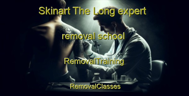 Skinart The Long expert removal school | RemovalTraining | RemovalClasses | SkinartTraining-Thailand