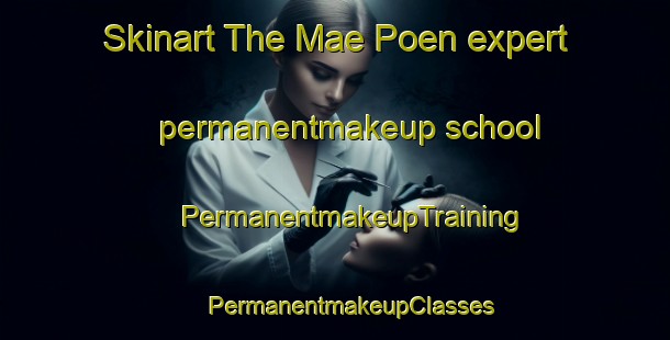 Skinart The Mae Poen expert permanentmakeup school | #PermanentmakeupTraining #PermanentmakeupClasses #SkinartTraining-Thailand