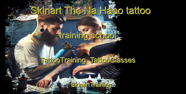 Skinart The Na Haeo tattoo training school | TattooTraining | TattooClasses | SkinartTraining-Thailand